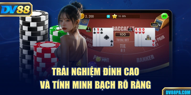 Trải nghiệm đỉnh cao và tính minh bạch rõ ràng